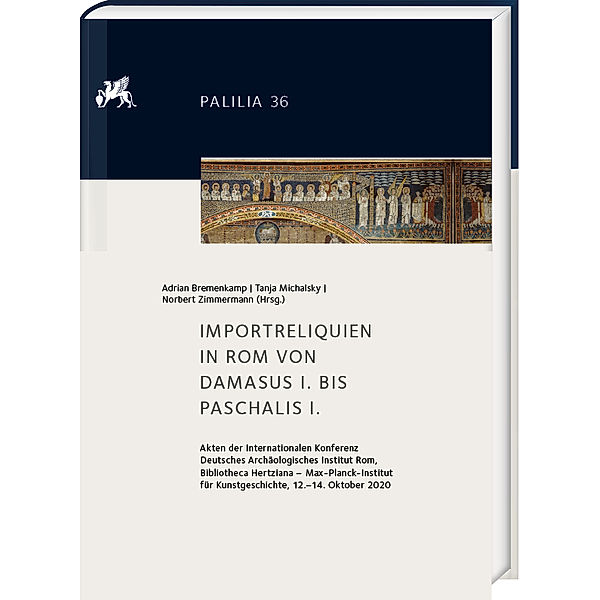 Importreliquien in Rom von Damasus I. bis Paschalis I., Tanja Michalsky, Norbert Zimmermann