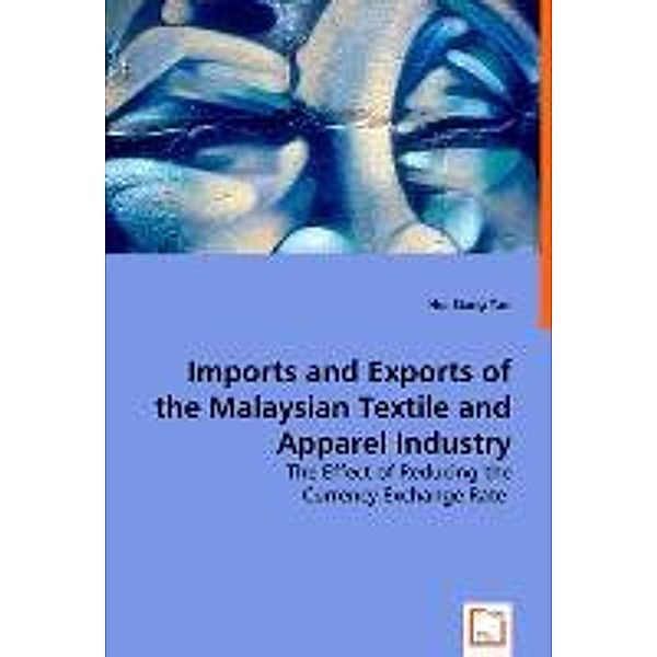 Imports and Exports of the Malaysian Textile and Apparel Industry, Hui Siang Tan
