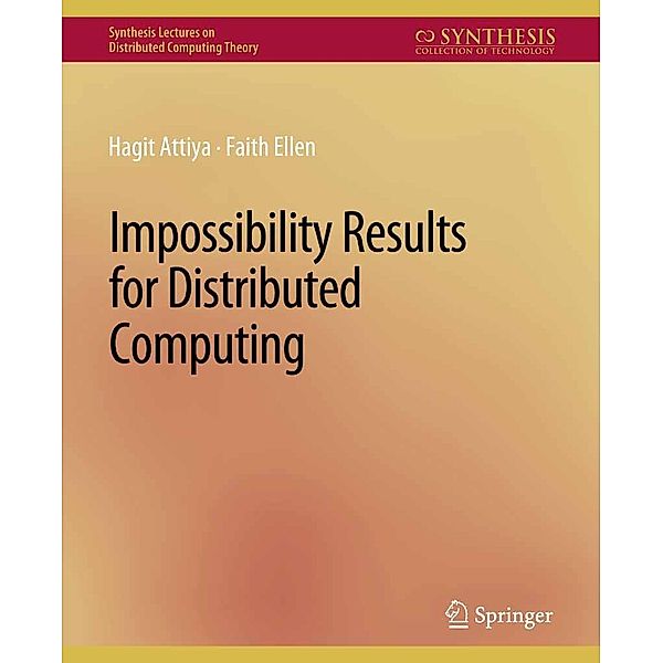 Impossibility Results for Distributed Computing / Synthesis Lectures on Distributed Computing Theory, Hagit Attiya, Faith Ellen