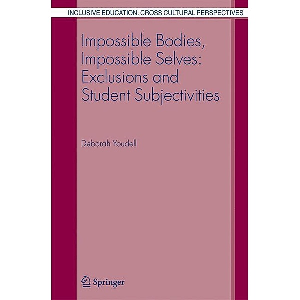 Impossible Bodies, Impossible Selves: Exclusions and Student Subjectivities, Deborah Youdell