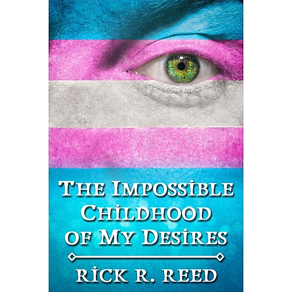 Impossible Childhood of My Desires / JMS Books LLC, Rick R. Reed