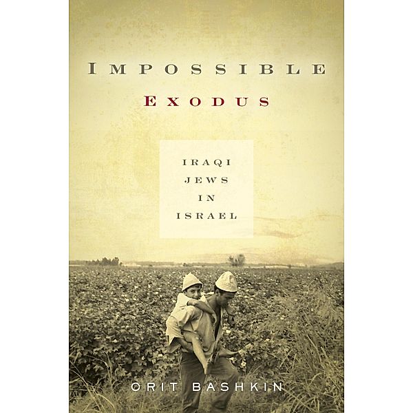 Impossible Exodus / Stanford Studies in Middle Eastern and Islamic Societies and Cultures, Orit Bashkin