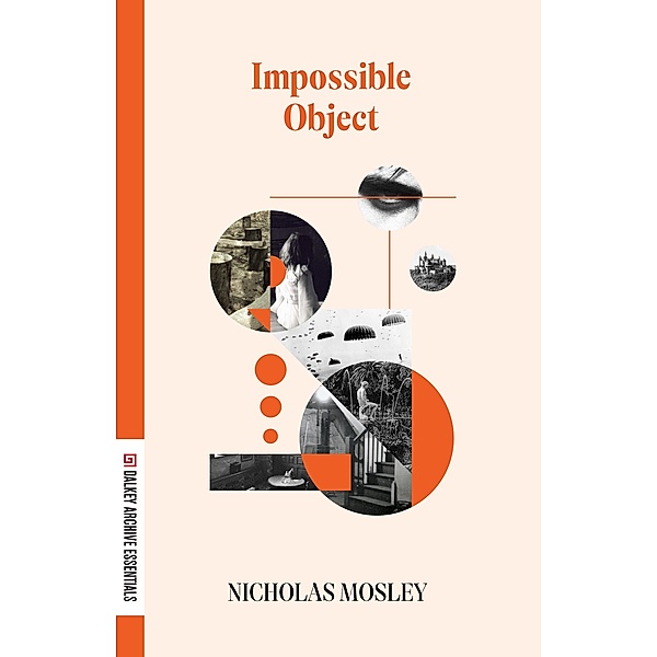 Impossible Object / Dalkey Archive Essentials, Nicholas Mosley