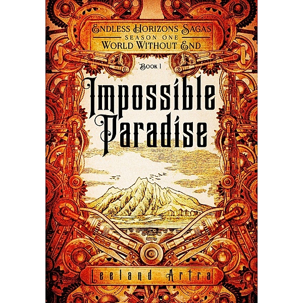 Impossible Paradise (A series of short gaslamp steampunk adventures books exploring a magic future world, #1) / A series of short gaslamp steampunk adventures books exploring a magic future world, Leeland Artra