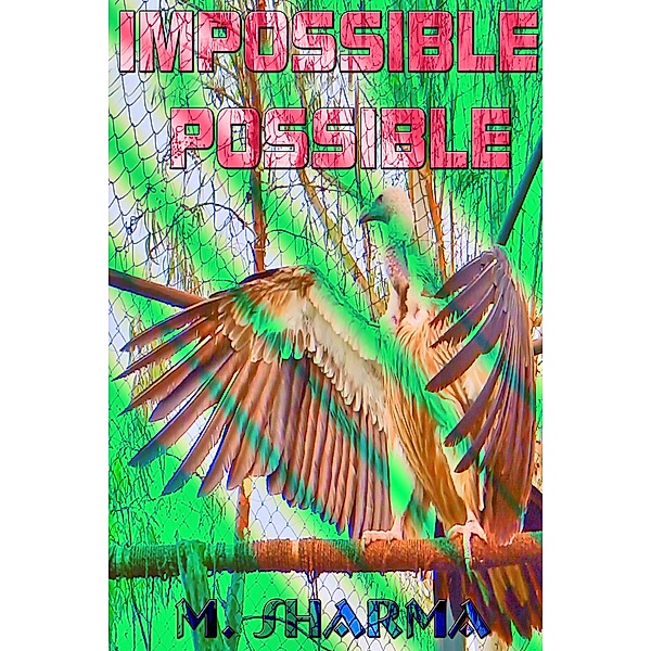 Impossible Possible, M. Sharma