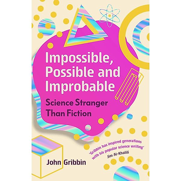 Impossible, Possible, and Improbable, John Gribbin