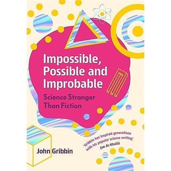 Impossible, Possible, and Improbable, John Gribbin