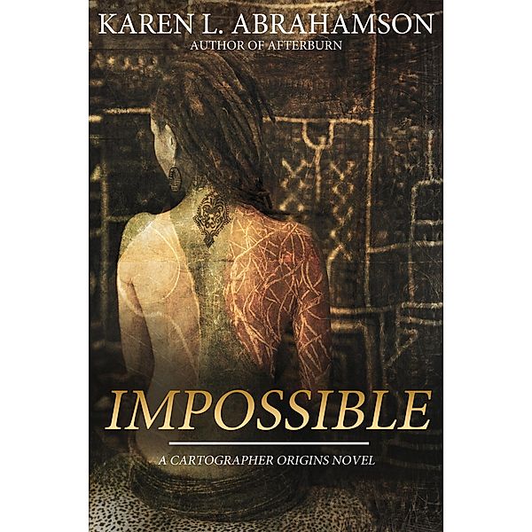 Impossible (The Cartographer Universe, #2) / The Cartographer Universe, Karen L. Abrahamson