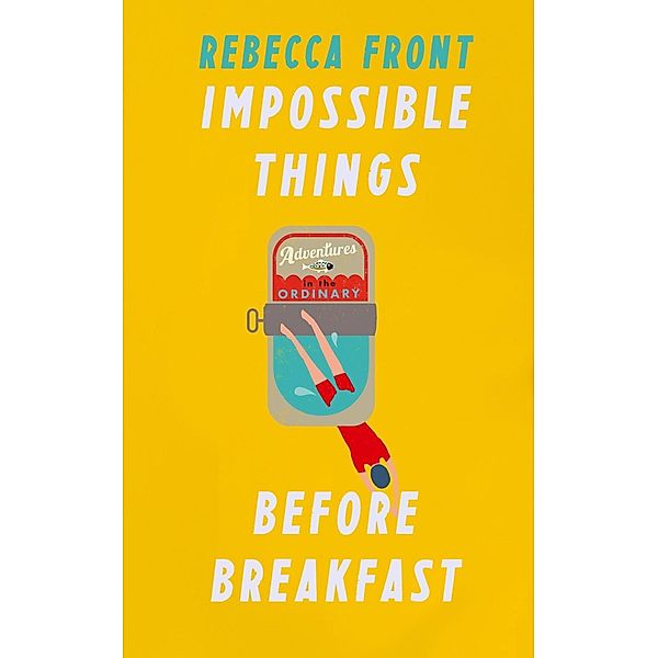Impossible Things Before Breakfast, Rebecca Front