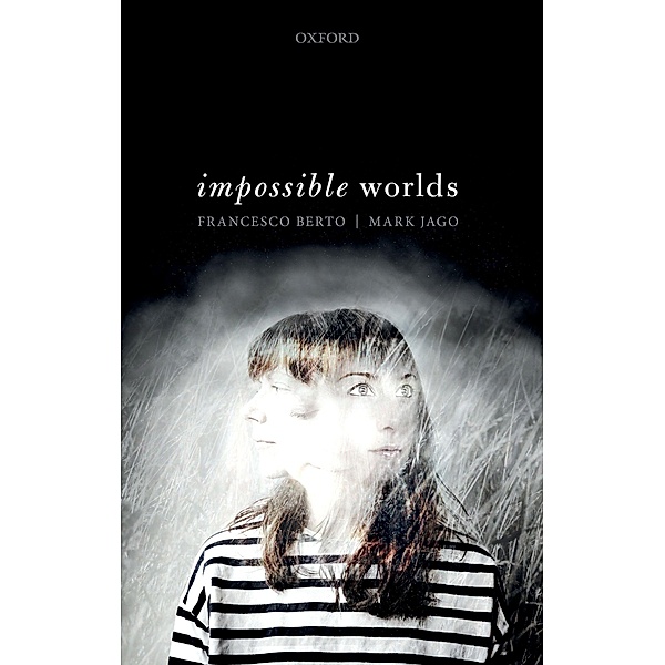 Impossible Worlds, Francesco Berto, Mark Jago