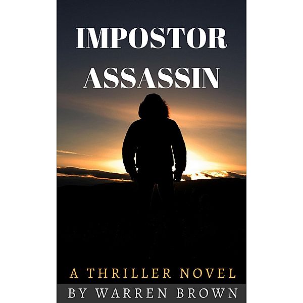 Impostor Assassin: A Thriller Novel / Warren Brown, Warren Brown