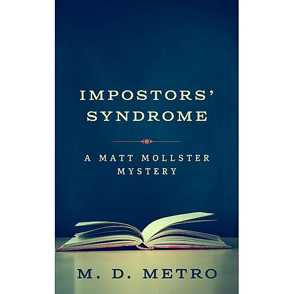 Impostors' Syndrome: A Matt Mollster Mystery / Matt Mollster, M. D. Metro