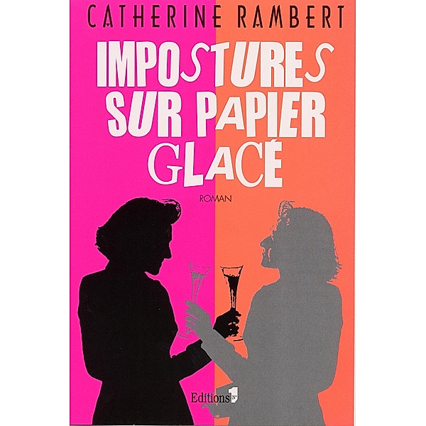 Impostures sur papier glacé / Editions 1 - Littérature française et étrangère, Catherine Rambert