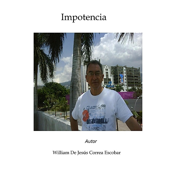 Impotencia, William de Jesus Correa Escobar