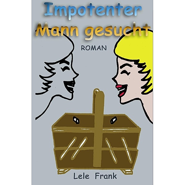 Impotenter Mann gesucht., Lele Frank