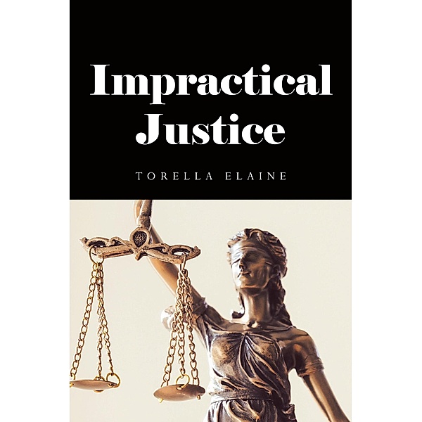 Impractical Justice (1, #1) / 1, Torella Elaine