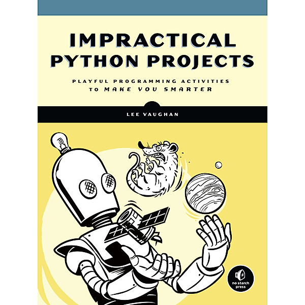 Impractical Python Projects, Lee Vaughan