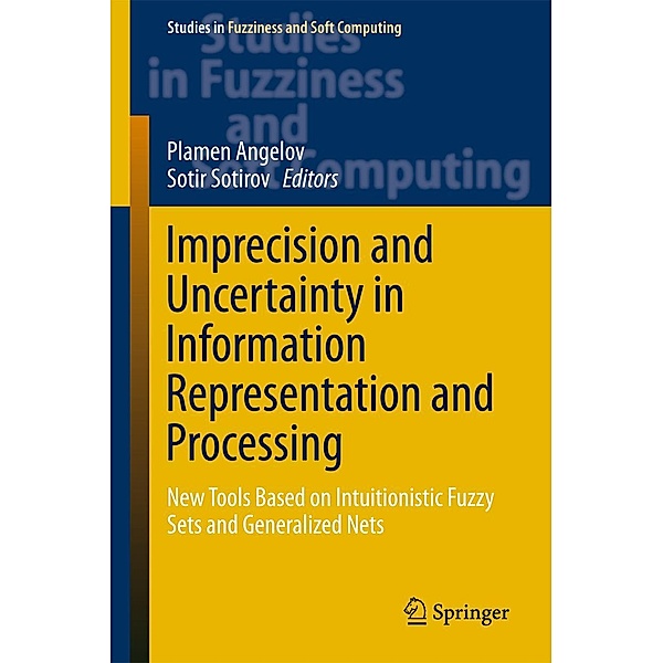 Imprecision and Uncertainty in Information Representation and Processing / Studies in Fuzziness and Soft Computing Bd.332