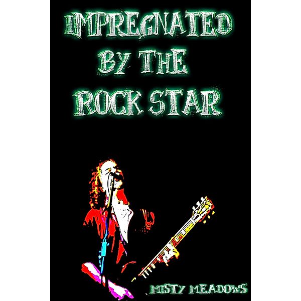 Impregnated By The Rock Star (Impregnation, Dominant Man), Misty Meadows