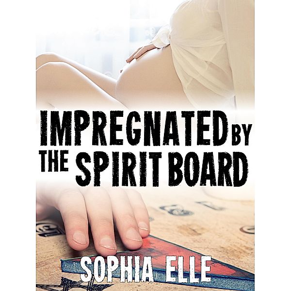 Impregnated by the Spirit Board, Sophia Elle