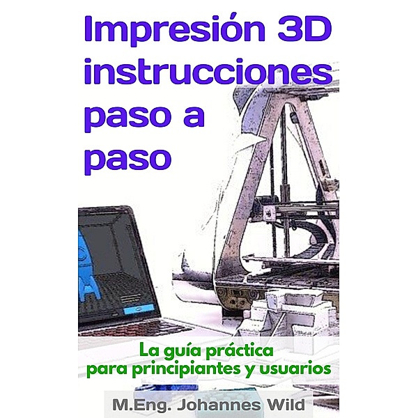 Impresión 3D | instrucciones paso a paso, M. Eng. Johannes Wild