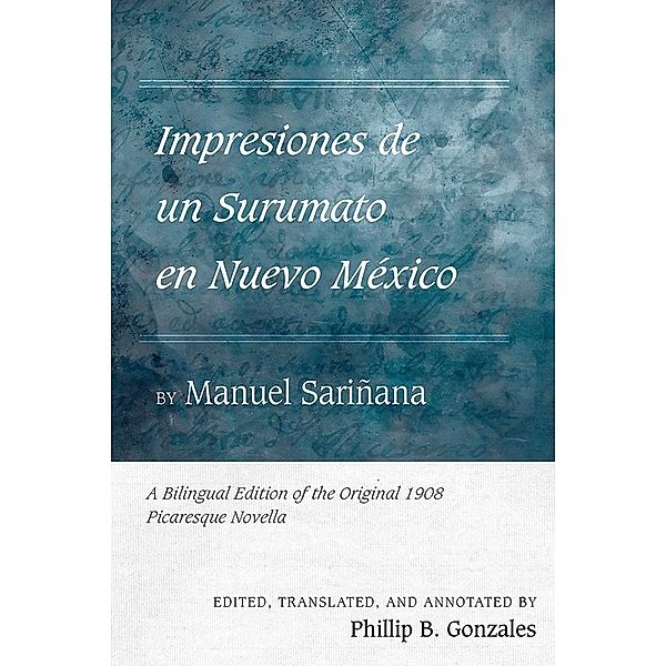 Impresiones de un Surumato en Nuevo México by Manuel Sariñana / Pasó por Aquí Series on the Nuevomexicano Literary Heritage