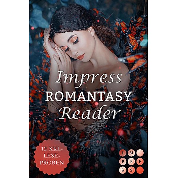 Impress Romantasy Reader 2022. Finde dein neues Fantasy-Must-Read, Hanna Frost, Ayleen Beekmann, Annie Waye, Anja Tatlisu, Asuka Lionera, Linda Winter, Raywen White, Tanja Penninger, Francesca Peluso, Tanja Roullier, Beatrice Jacoby, Denise Mann