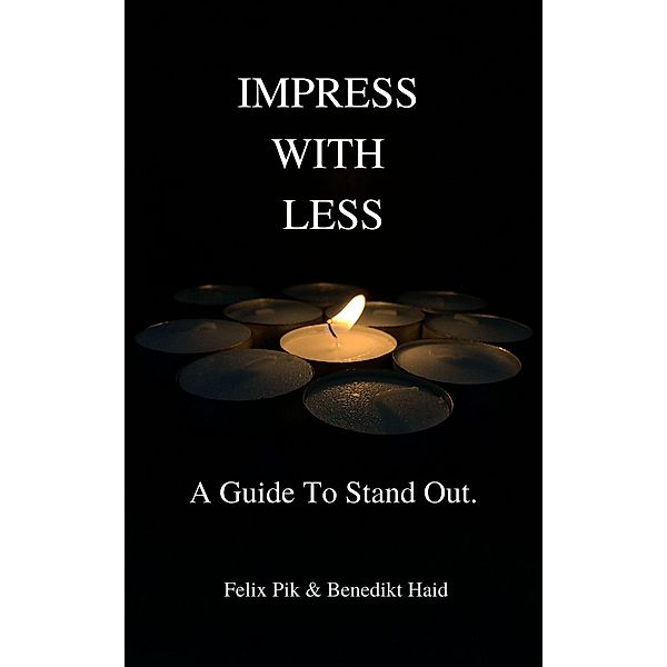 Impress With Less, Felix Pik, Benedikt Haid