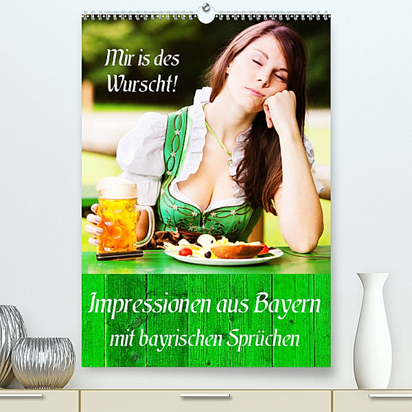 Impressionen aus Bayern mit bayrischen Sprüchen (Premium, hochwertiger DIN A2 Wandkalender 2023, Kunstdruck in Hochglanz), Peter Werner / wernerimages