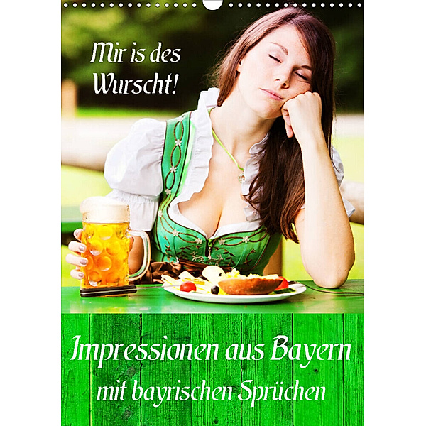 Impressionen aus Bayern mit bayrischen Sprüchen (Wandkalender 2023 DIN A3 hoch), Peter Werner / wernerimages