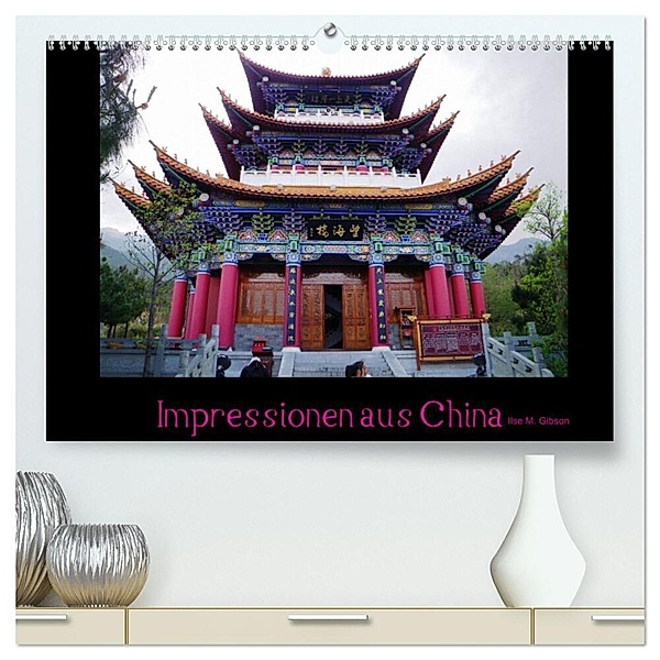 Impressionen aus China (hochwertiger Premium Wandkalender 2024 DIN A2 quer), Kunstdruck in Hochglanz, Ilse M. Gibson - www.ilsegibson.com