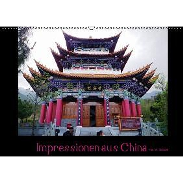 Impressionen aus China (Wandkalender 2015 DIN A2 quer), Ilse M. Gibson