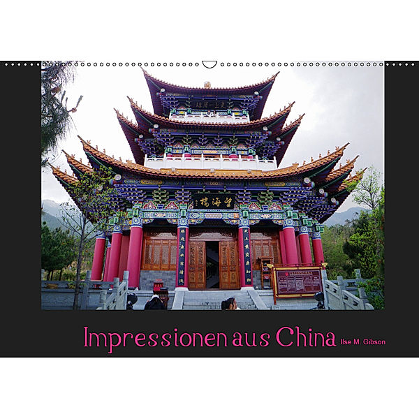 Impressionen aus China (Wandkalender 2019 DIN A2 quer), Ilse M. Gibson