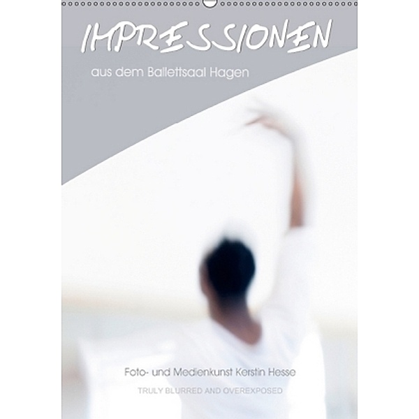 Impressionen aus dem Ballettsaal Hagen (Wandkalender 2017 DIN A2 hoch), Kerstin Hesse