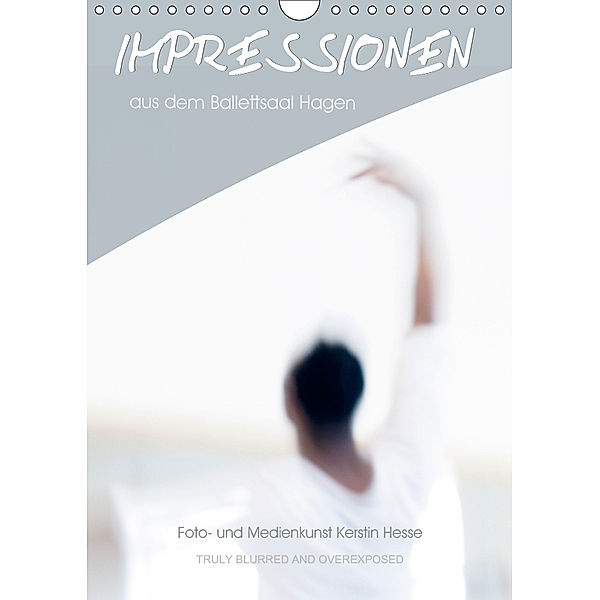 Impressionen aus dem Ballettsaal Hagen (Wandkalender 2019 DIN A4 hoch), Kerstin Hesse