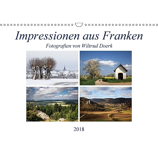 Impressionen aus Franken (Wandkalender 2018 DIN A3 quer) Dieser erfolgreiche Kalender wurde dieses Jahr mit gleichen Bil, Wiltrud Doerk