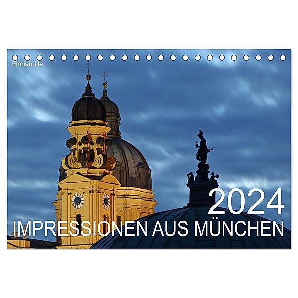 Impressionen aus München (Tischkalender 2024 DIN A5 quer), CALVENDO Monatskalender, Florian Ille