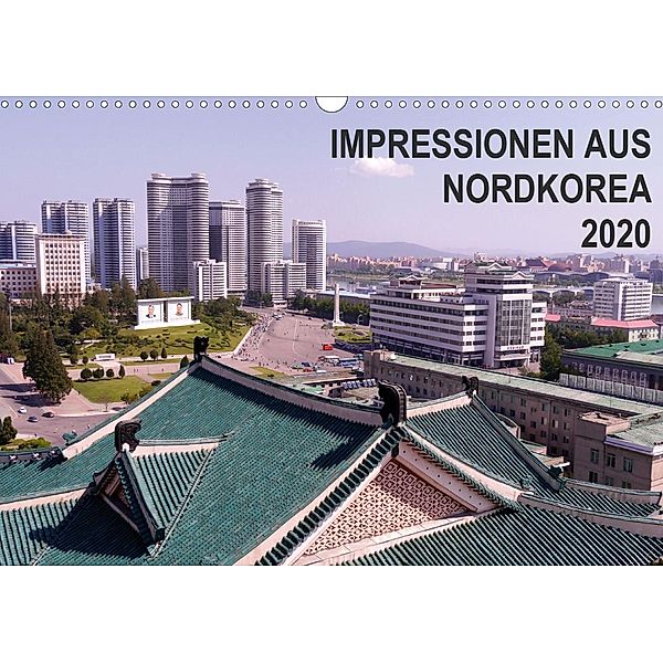 Impressionen aus Nordkorea (Wandkalender 2020 DIN A3 quer), Sabine Geschke