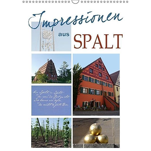 Impressionen aus Spalt (Wandkalender 2017 DIN A3 hoch), Christine B-B Müller