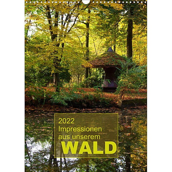 Impressionen aus unserem Wald (Wandkalender 2022 DIN A3 hoch), AD DESIGN Photo + PhotoArt, Angela Dölling