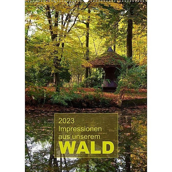 Impressionen aus unserem Wald (Wandkalender 2023 DIN A2 hoch), Angela Dölling, AD DESIGN Photo + PhotoArt
