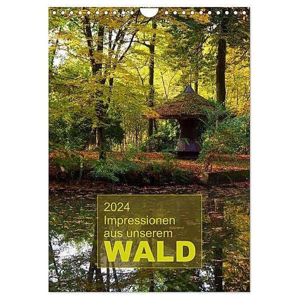 Impressionen aus unserem Wald (Wandkalender 2024 DIN A4 hoch), CALVENDO Monatskalender, AD DESIGN Photo + PhotoArt, Angela Dölling
