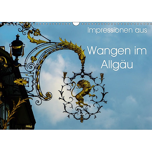 Impressionen aus Wangen im Allg?u (Wandkalender 2019 DIN A3 quer), Gabi Hampe