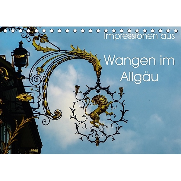Impressionen aus Wangen im Allgäu (Tischkalender 2018 DIN A5 quer), Gabi Hampe