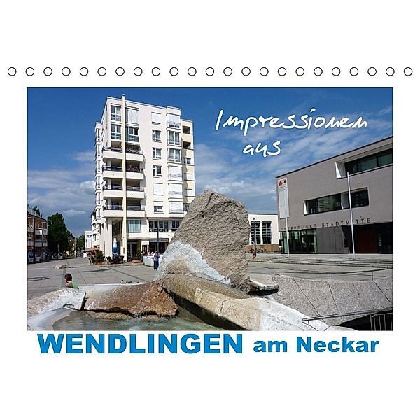 Impressionen aus Wendlingen am Neckar (Tischkalender 2018 DIN A5 quer) Dieser erfolgreiche Kalender wurde dieses Jahr mi, Klaus-Peter Huschka