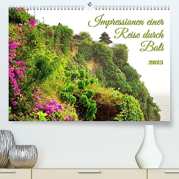 Impressionen einer Reise durch Bali (Premium, hochwertiger DIN A2 Wandkalender 2023, Kunstdruck in Hochglanz), Bianca Schumann