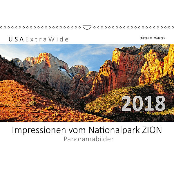 Impressionen vom Nationalpark ZION Panoramabilder (Wandkalender 2018 DIN A3 quer), Dieter-M. Wilczek