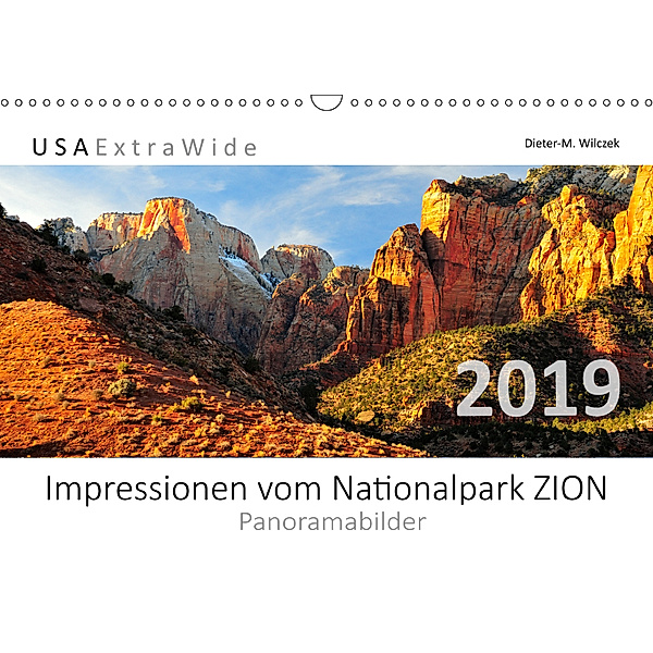 Impressionen vom Nationalpark ZION Panoramabilder (Wandkalender 2019 DIN A3 quer), Dieter-M. Wilczek