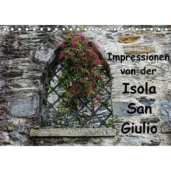 Impressionen von der Isola San Giulio (Tischkalender 2017 DIN A5 quer), Gabi Hampe