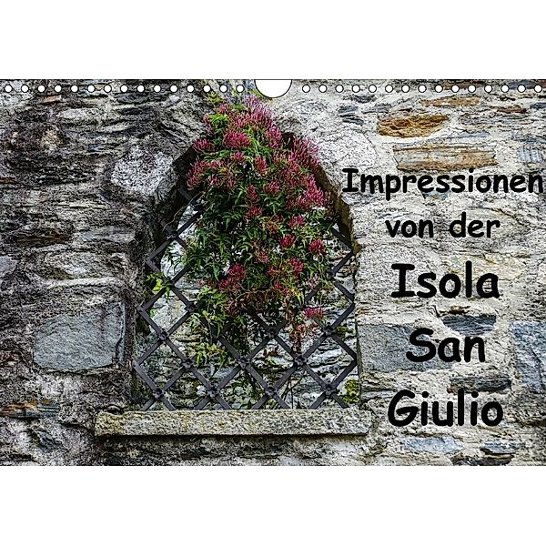 Impressionen von der Isola San Giulio (Wandkalender 2018 DIN A4 quer) Dieser erfolgreiche Kalender wurde dieses Jahr mit, Gabi Hampe